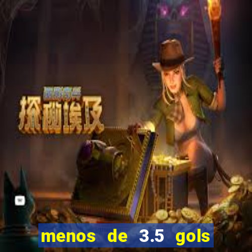 menos de 3.5 gols o que significa betano